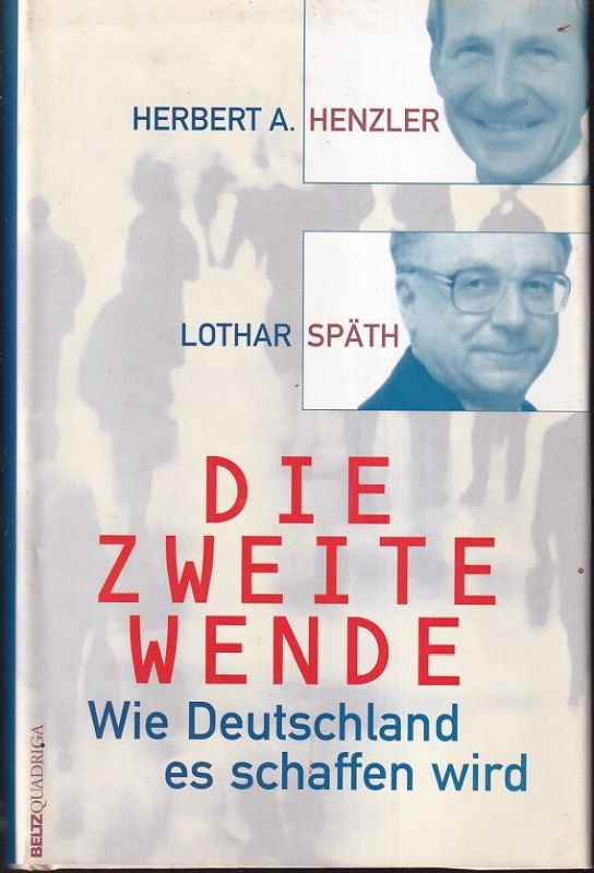 Henzler,Herbert A.+Lothar Späth  Die Zweite Wende-Wie Deutschland es schaffen wird 