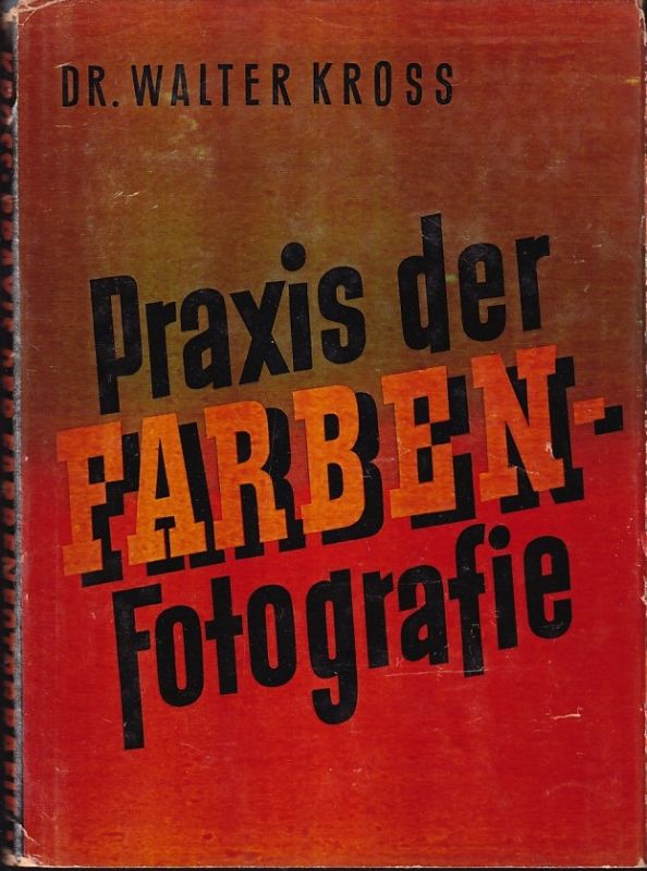 Kross,Walter  Praxis der Farbenfotografie 