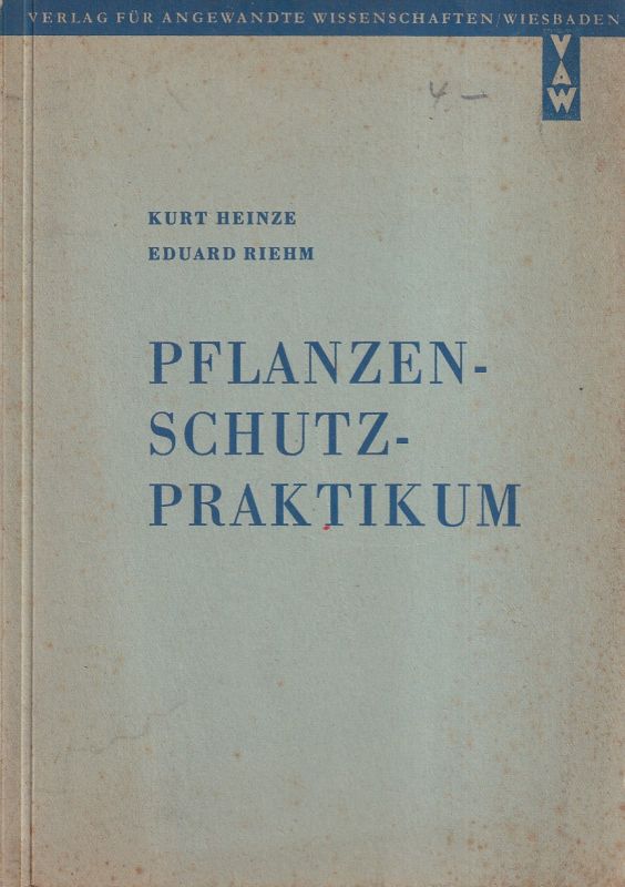 Heinze,Kurt+Eduard Riehm  Pflanzenschutzpraktikum 