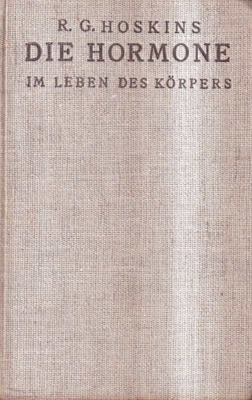 Hoskins,R.G.  Die Hormone im Leben des Körpers.Übersetzg.+Bearb.Wolf v.Drigalski.Lpz 