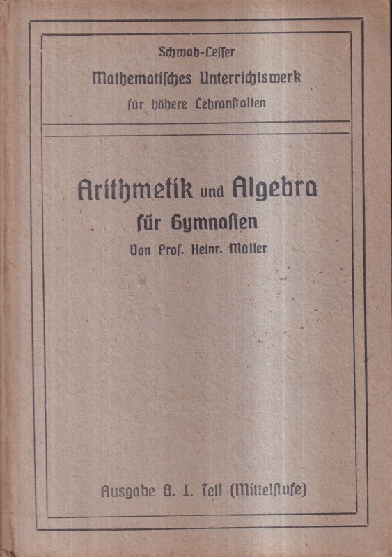 Lesser,Oskar  Lehr-und Übungsbuch f.d.Unterr.in d.Arithemetik u.Algebra 1.Teil,Ausg. 