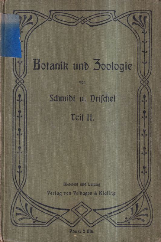 Drischel,Friedrich  Botanik und Zoologie f.höh.Mädchenschulen,Zweiter Teil.Lehrstoff f.Kl. 