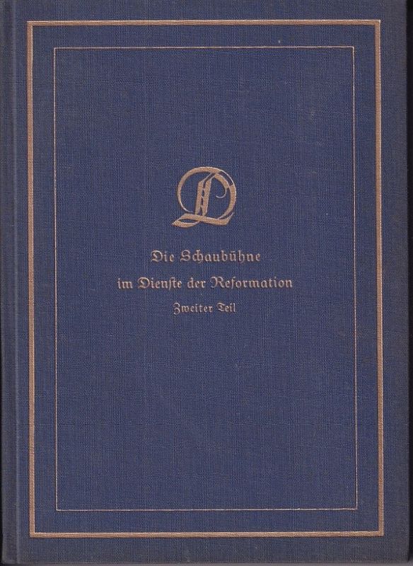 Berger,Arnold E.  Die Schaubühne im Dienste der Reformation Zweiter Teil 