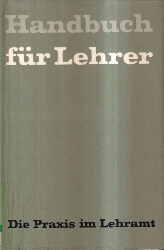 Handbuch für Lehrer  Band 1:Die Praxis im Lehramt.Hsg.Walter Horney,Paul Merkel,Friedrich W 