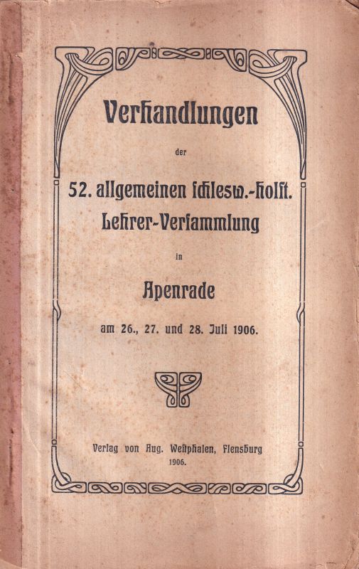 Verhandlungen  der 52.allgem.schlesw.-holst.Lehrer-Versammlung,Apenrade 1906.213 S.,b 