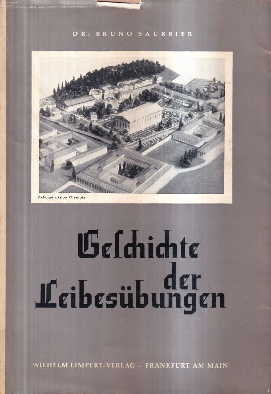 Saurbier,Bruno  Geschichte der Leibesübungen,Ffm.(W.Limpert)1955.216 S.m.einigen Abb., 