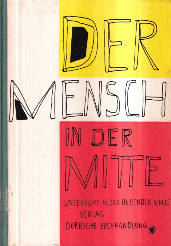 Gerstorfer,Wilhelm u.Franz Seitz  Der Mensch in der Mitte. Unterricht in der bildenden Schule 