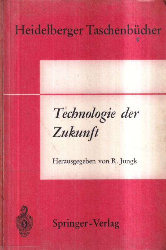 Jungk,Robert(Hsg)  Technologie der Zukunft 
