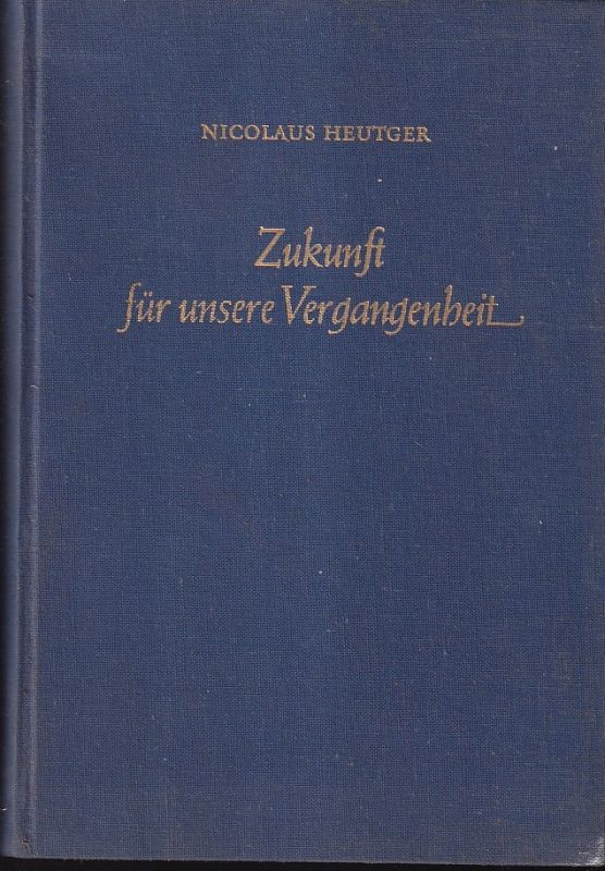 Nienburg: Heutger,Nicolaus  Zukunft für unsere Vergangenheit 