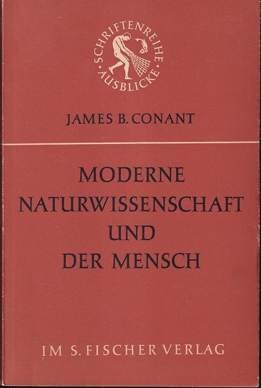 Conant,James B.  Moderne Naturwissenschaft und der Mensch 