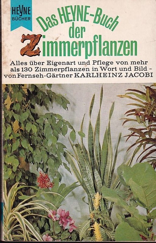 Jacobi,Karlheinz  Das Heyne-Buch der Zimmerpflanzen 