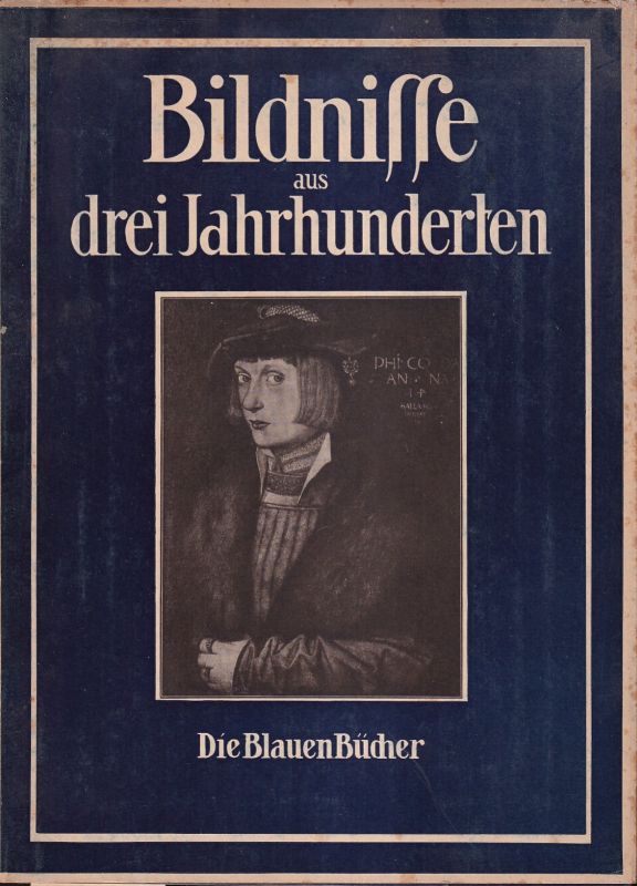 Blaue Bücher:  Bildnisse aus 3 Jahrhunderten 