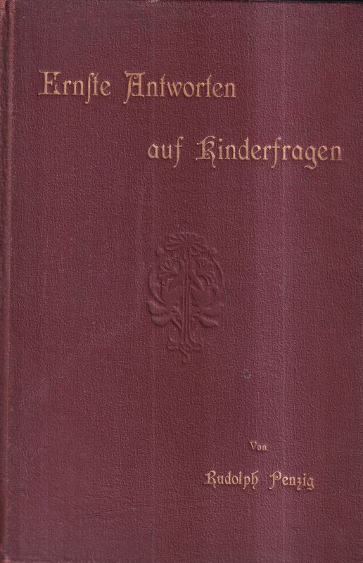 Penzig,Rudolph  Ernste Antworten auf Kinderfragen.Ausgewählte Kapitel aus einer 