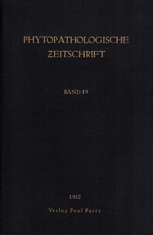 Phytopathologische Zeitschrift  Phytopathologische Zeitschrift 19.Band 1952 