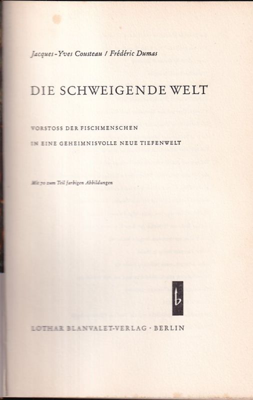 Cousteau,Jacques-Yves+Frederic Dumas  Die schweigende Welt.Vorstoss der Fischmenschen in eine geheimnisvolle 