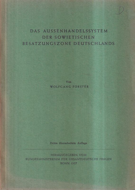 Förster,Wolfgang  Das Aussenhandelssystem der sowjetischen Besatzungszone Deutschlands 