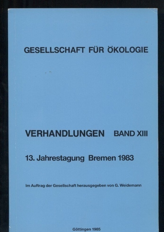 Gesellschaft für Ökologie  Verhandlungen Band XIII. 13. Jahrestagung 1983 