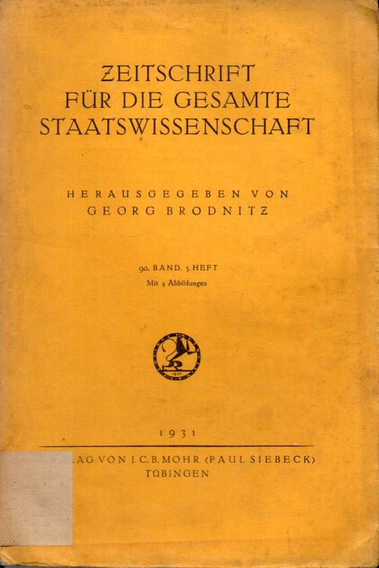Zeitschrift für die Gesamte Staatswissenschaft  Zeitschrift für die Gesamte Staatswissenschaft 90.Band 1931, 3 Heft 