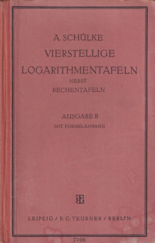 Schülke,E.  Vierstellige Logorithmentafeln nebst Rechentafeln Ausgabe B mit 