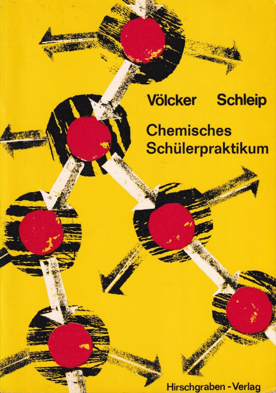 Schleip,Alfred und Diethelm Völcker (Hsg.)  Chemisches Schülerpraktikum 