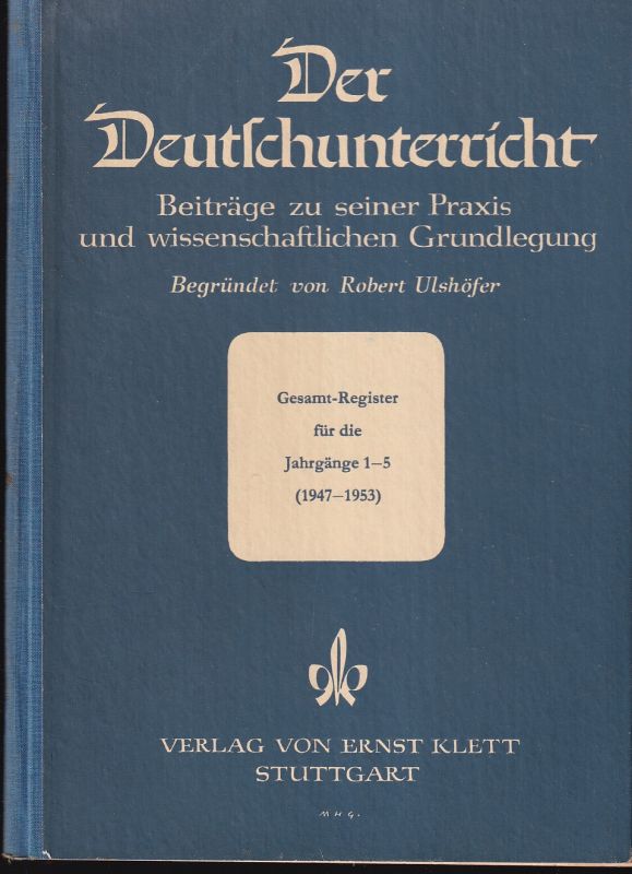 Der Deutschunterricht  Gesamt-Register für die Jahrgänge 1-5 (1947-1953) (1 Heft) 