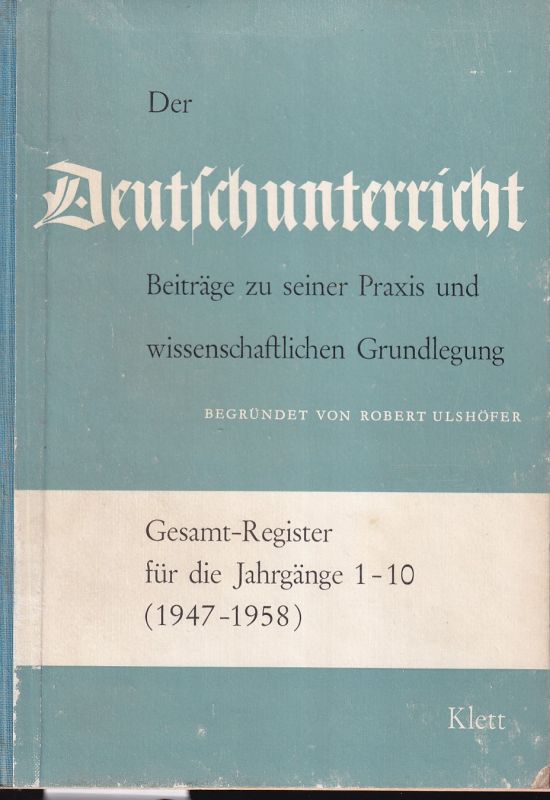 Der Deutschunterricht  Gesamt-Register für die Jahrgänge 1-10 (1947-1958) (1 Heft) 