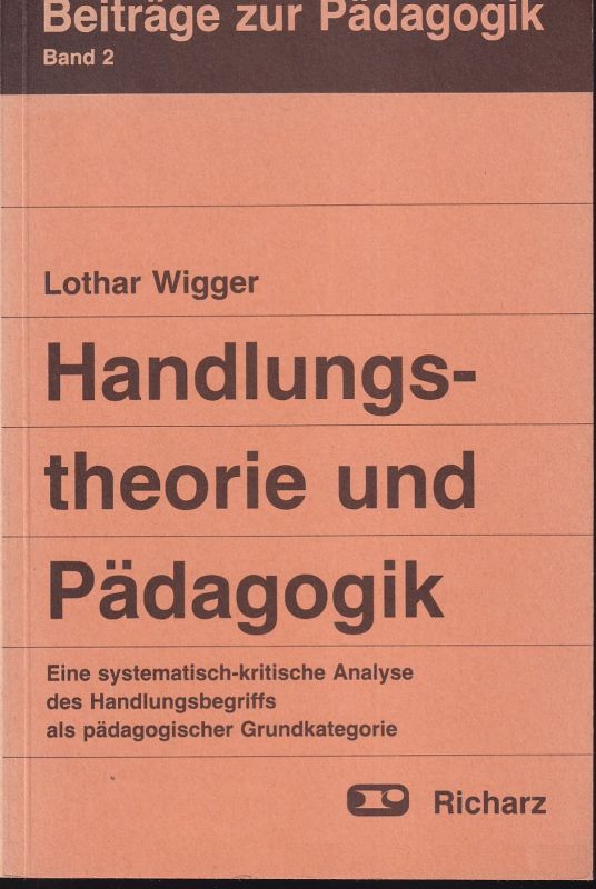 Wigger,Lothar  Handlungstheorie und Pädagogik 