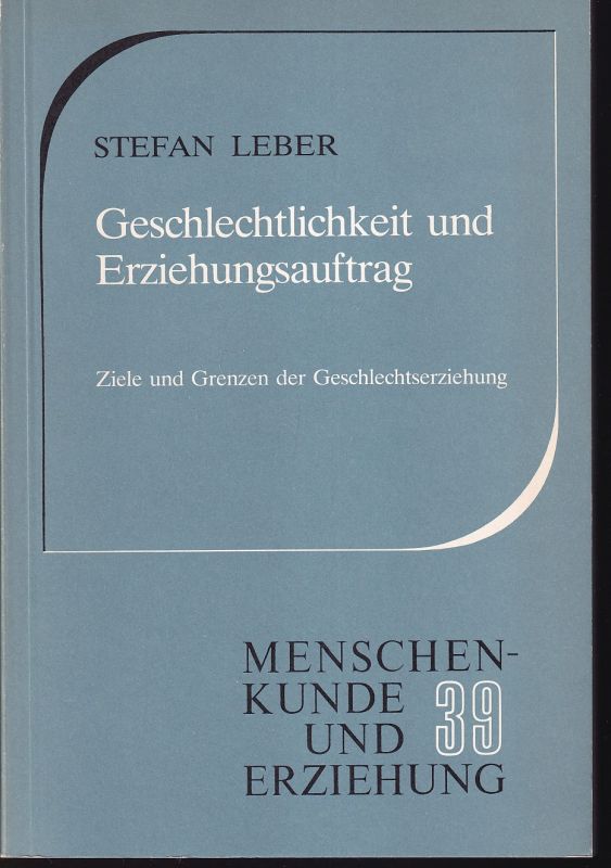 Leber,Stefan  Geschlechtlichkeit und Erziehungsauftrag 