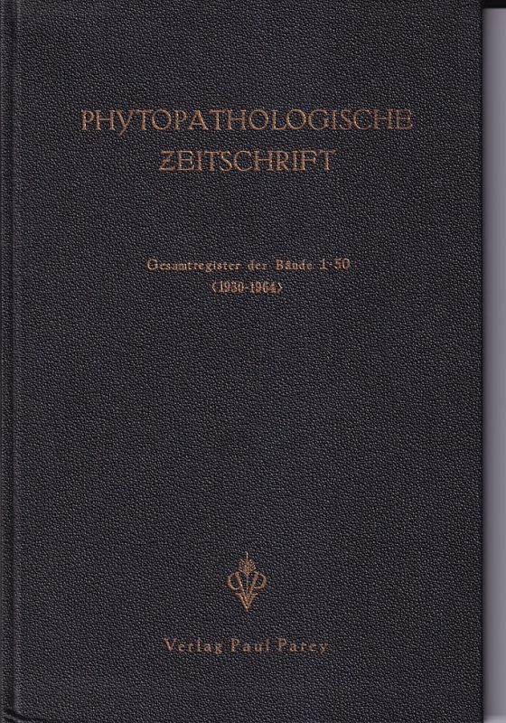 Phytopathologische Zeitschrift  Phytopathologische Zeitschrift Gesamtregister der Bämde I-50 