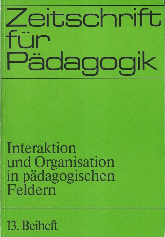 Blankertz,Herwig  Interaktion und Organisation in pädagogischen Feldern 