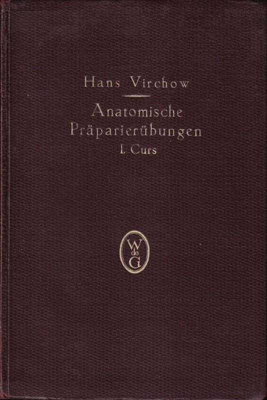 Virchow,Hans  Anatomische Präparierübungen I. Curs 