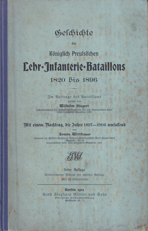 Siegert,Wilhelm  Geschichte des Königlich Preußischen Lehr-Infanterie-Bataillons 1820 