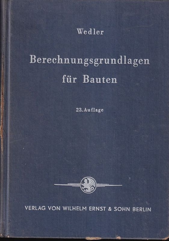 Wedler,Bernhard  Berechnungsgrundlagen für Bauten 