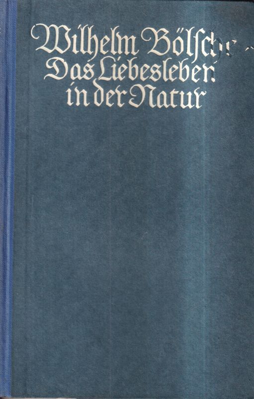 Bölsche,Wilhelm  Das Liebesleben in der Natur Zweiter Teil / Zweite Hälfte 
