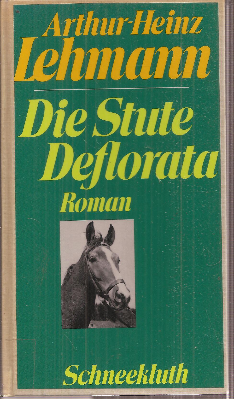 Lehmann,Arthur-Heinz  Die Stute Deflorata 