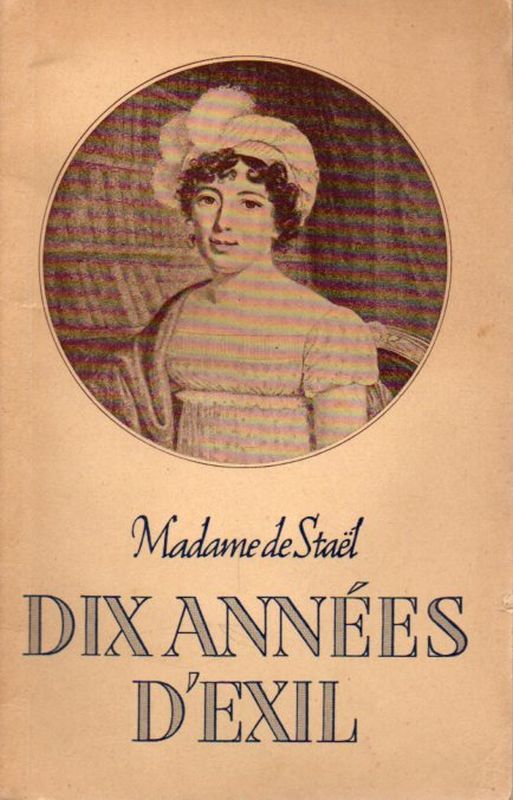 Stael,Madame de  Dix Annees d'Exil 