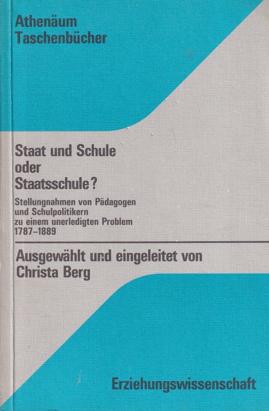 Berg,Christa  Staat und Schule oder Staatsschule ? 