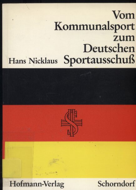 Nicklaus,Hans  Vom Kommunalsport zum Deutschen Sportausschuß 