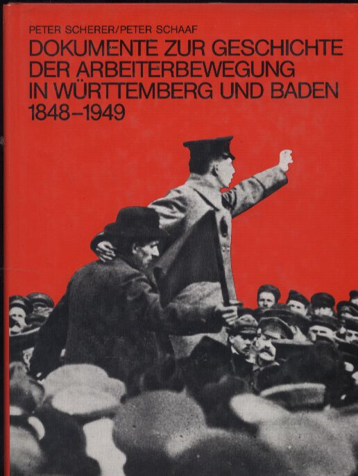 Scherer,Peter+Peter Schaaf  Dokumente zur Geschichte der Arbeiterbewegung in Württemberg und 