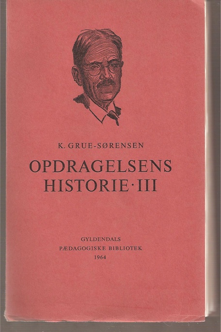 Grue-Sorensen,K.  Opdragelsens Historie III 