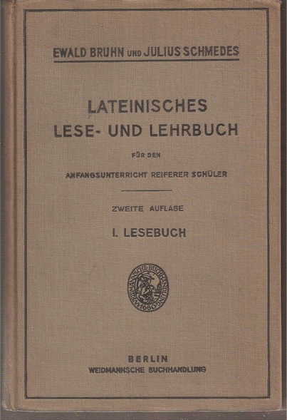 Bruhn,Ewald+Julius Schmedes  Lateinisches Lese- und Lehrbuch für den Anfangsunterricht reiferer 