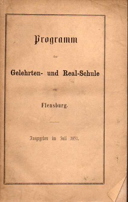 Simesen,R.J.  Programm der Gelehrten- und Realschule zu Flensburg ausgegeben im 