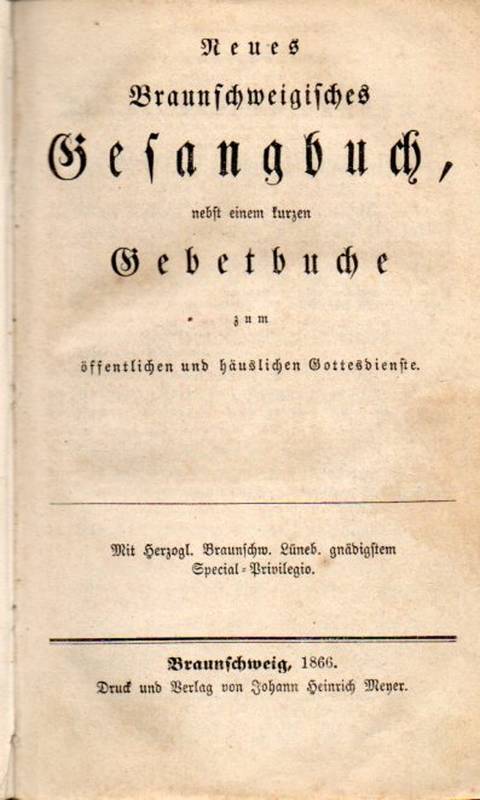 Neues Braunschweigisches Gesangbuch  Neues Braunschweigisches Gesangbuch, nebst einem kurzen 