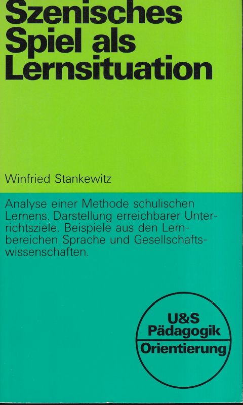 Stankewitz,Winfried  Szenisches Spiel als Lernsituation 