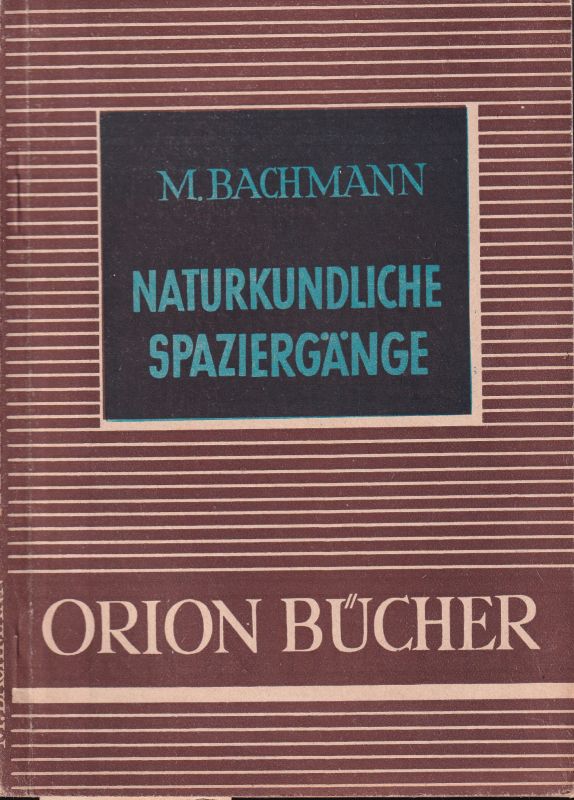 Bachmann,Max  Naturkundliche Spaziergänge (Orionbücher Band 11) 