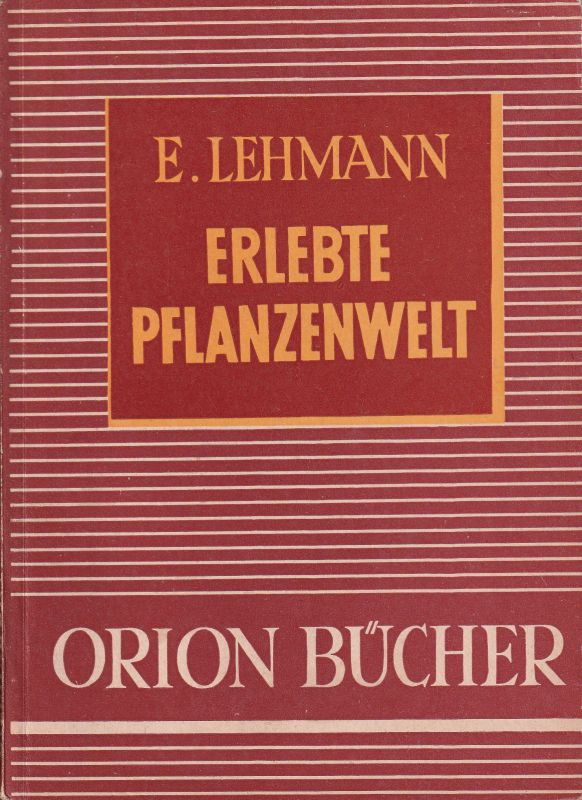 Lehmann,Ernst  Erlebte Pflanzenwelt (Orionbücher Band 20) 