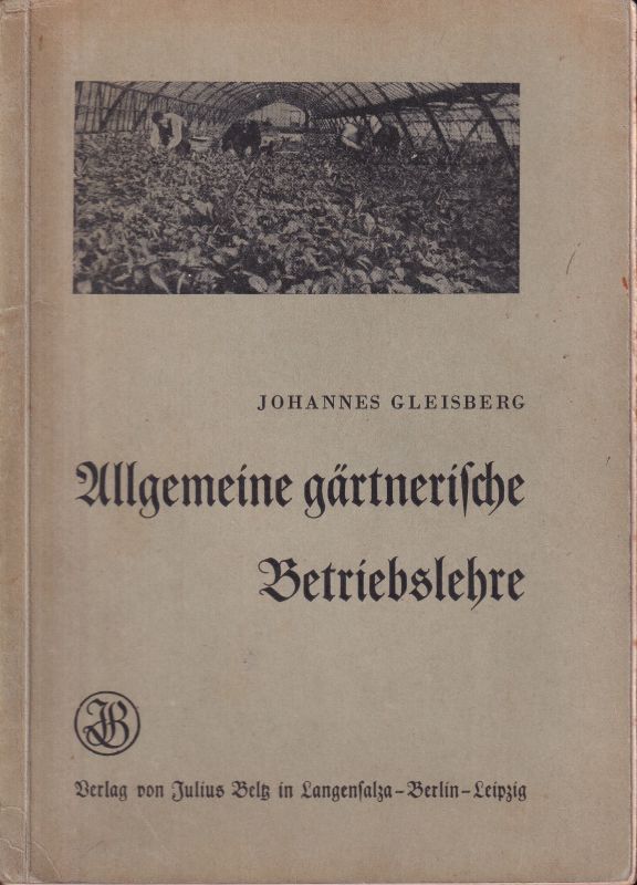 Gleisberg,Johannes  Allgemeine gärtnerische Betriebslehre 