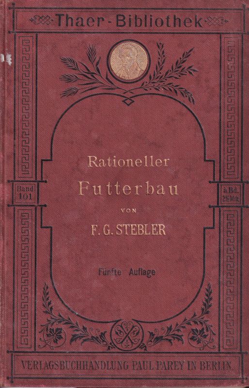 Stebler,F.G.  Der rationelle Futterbau 