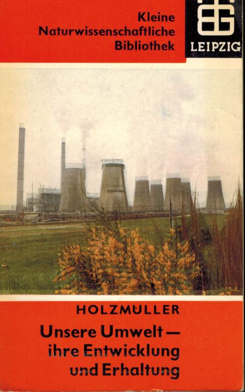Holzmüller W.  Unsere Umwelt - ihre Entwicklung und Erhaltung 