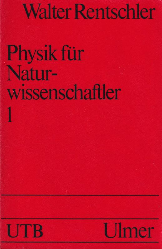 Rentschler,Walter  Physik für Naturwissenschaftler Erster Teil 